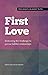 First Love Embracing the challenge to pursue faithful relationships by Marja Verschoor-Meijers