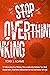STOP OVERTHINKING : 27 Skills to Stop Toxic Thinking, Stress, and Anxiety, Declutter Your Mind, Change Habits, Build Better Relationships for Men and Women, Self-Love