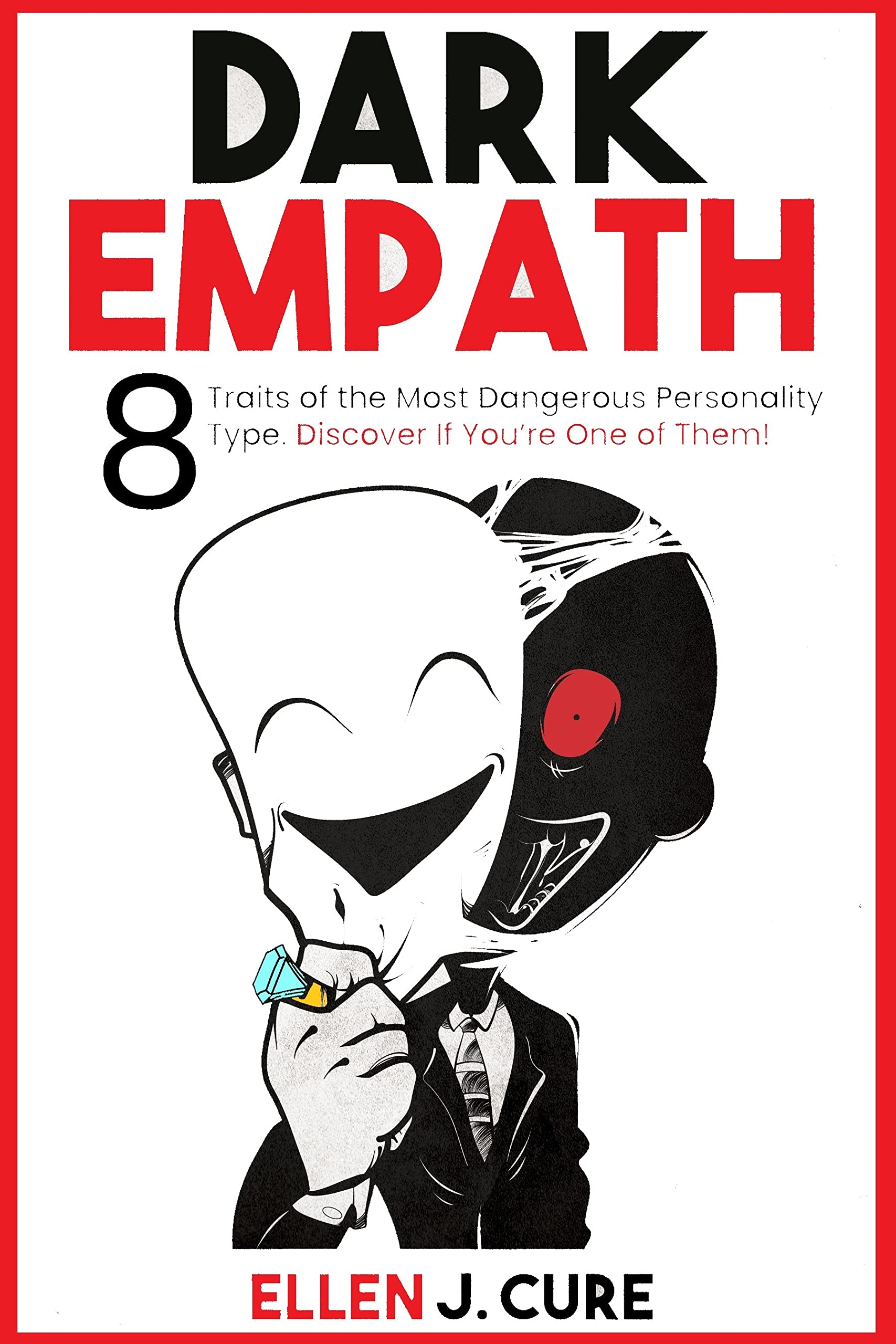 Dark Empath: 8 Traits of the Most Dangerous Personality Type. Discover If You Are One of Them! (Life Strategies for the Empath to Stay Away From Anxiety ... Manipulation, and Complex PTSD Book 2)