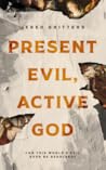 Present Evil, Active God by Jered Gritters