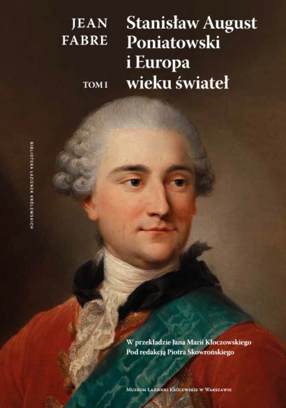 Stanisław August Poniatowski i Europa wieku świateł - Tom 1 (Hardcover)