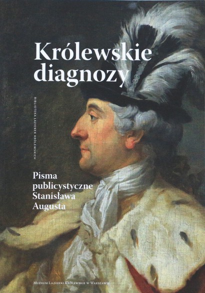 Królewskie diagnozy. Pisma publicystyczne Stanisława Augusta (Paperback)