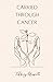 Carried Through Cancer: My ...