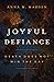 Joyful Defiance by Anna M Madsen