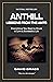 Anthill: lessons from the ants: Everything You Need to Know to Live a Successful Life