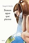 Somos agua que pi...