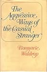 The Aggressive Ways of the Casual Stranger The Aggressive Ways of the Casual Stranger