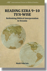 Reading Ezra 9-10 Tu'a-Wise: Rethinking Biblical Interpretation in Oceania