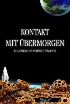 Kontakt mit Übermorgen. Bulgarische Science-Fiction