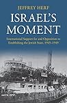 Book cover for Israel's Moment: International Support for and Opposition to Establishing the Jewish State, 1945–1949