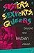 Sisters, Sexperts, Queers by Arlene Stein
