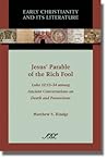 Jesus' Parable of the Rich Fool: Luke 12:13-34 Among Ancient Conversations on Death and Possessions