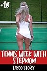 Tennis Week With Stepmom: The Best Erotic Taboo Short Sex story for Women And Mens Tennis Week With Stepmom: The Best Erotic Taboo Short Sex story for Women And Mens