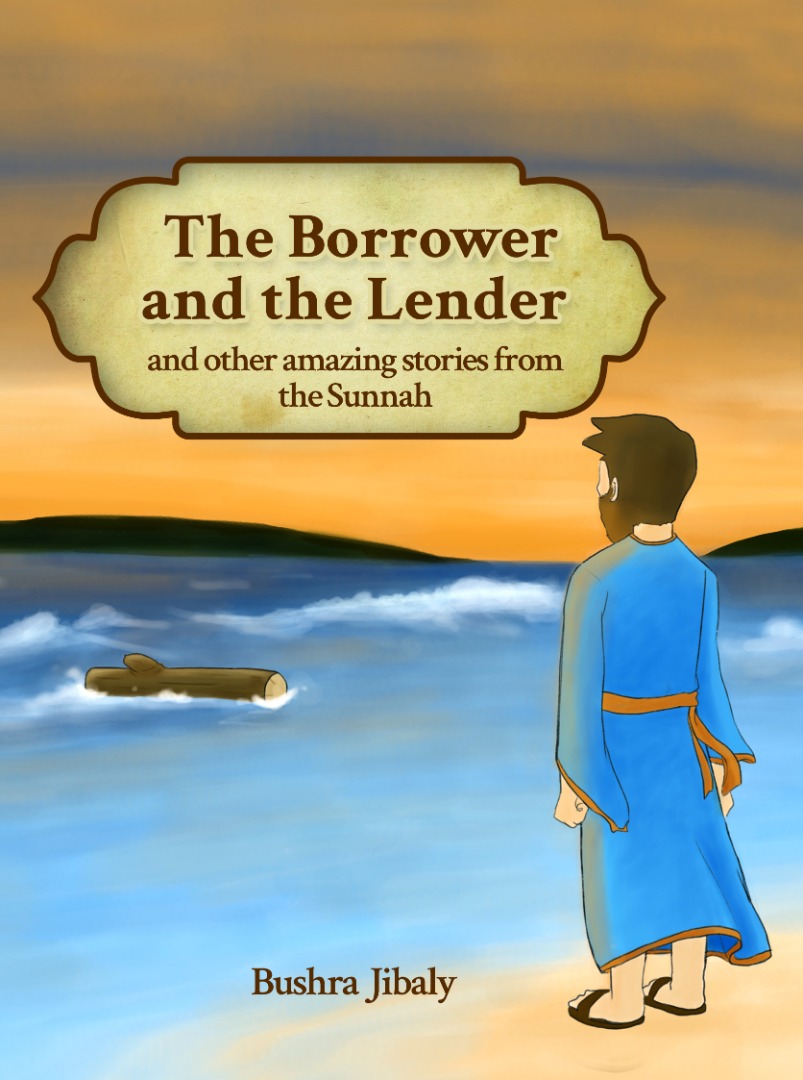 The Borrower and the Lender, and other amazing stories from the Sunnah