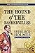 The Hound of the Baskervilles (A classics novel by Arthur Conan Doyle)