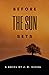 Before the Sun Sets by J.R. Vieira Before the Sun Sets by J.R. Vieira