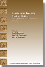 Reading and Teaching Ancient Fiction: Jewish, Christian, and Greco-Roman Narratives (Writings from the Greco-Roman World Supplement 10)