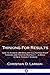 Thinking For Results: How to Achieve Life Goals by Cultivating Right Thinking and Positive Mentality – A Book of New Thought Wisdom