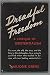 Dreadful Freedom: A Critiqu...