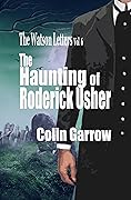 The Watson Letters Volume 6: The Haunting of Roderick Usher
