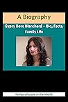 Gypsy Rose Blanchard – Bio, Facts, Family Life: A Biography