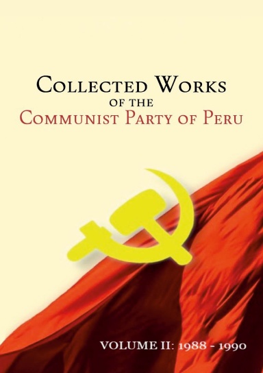 The Collected Works of The Communist Party of Peru Volume 2: 1988-1990