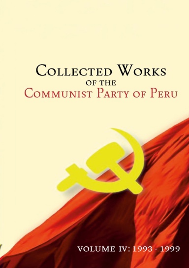 Collected Works Of The Communist Party Of Peru Volume 4: 1993-1999