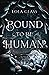 Bound to be Human (Sacrific...