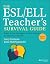 The ESL/ELL Teacher's Survival Guide: Ready-to-Use Strategies, Tools, and Activities for Teaching All Levels