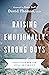 Raising Emotionally Strong Boys: Tools Your Son Can Build on for Life