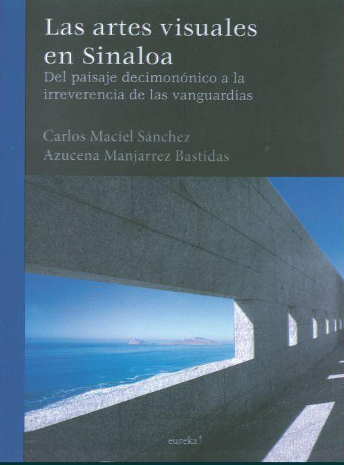 Las artes visuales en Sinaloa: del paisaje decimonónico a la irreverencia de las vanguardias