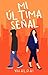 Mi Última Señal by Vhaldai