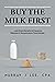 Buy the Milk First by Murray J Lee