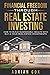 Financial Freedom Through Real Estate Investing by Adrian Cox