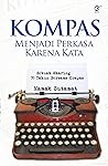 Kompas, Menjadi Perkasa Karena Kata: Sebuah Sharing 35 Tahun Bersama Kompas Kompas, Menjadi Perkasa Karena Kata: Sebuah Sharing 35 Tahun Bersama Kompas