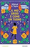 Il mio grido è come un tuono by Mildred D. Taylor