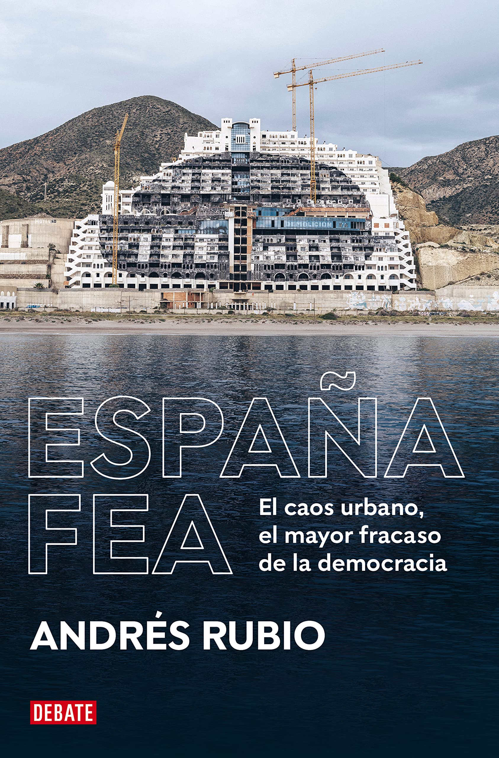 España fea: El caos urbano, el mayor fracaso de la democracia (Spanish Edition)