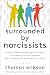Surrounded by Narcissists: ...