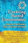 Creating Sacred Communities - Leading Practitioners Share Lessons Learned