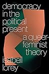 Democracy in the Political Present by Isabell Lorey