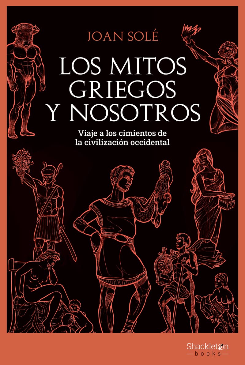 Los mitos griegos y nosotros: Viaje a los cimientos de la civilización occidental (Paperback)