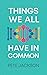 Things We All Have In Common