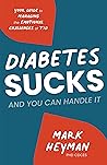 Diabetes Sucks and You Can Handle It: Your Guide to Managing the Emotional Challenges of T1D