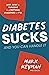 Diabetes Sucks and You Can Handle It: Your Guide to Managing the Emotional Challenges of T1D