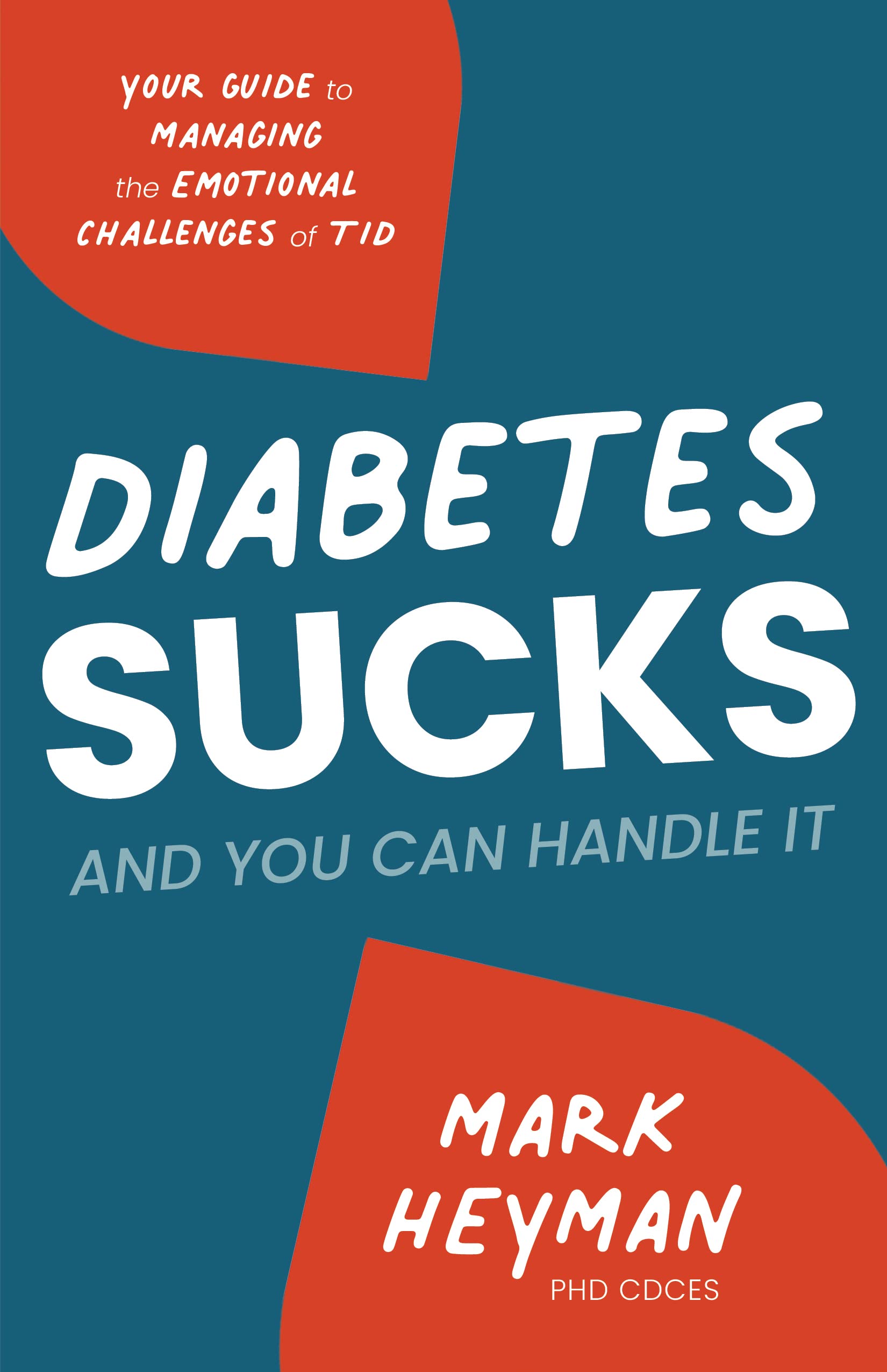Diabetes Sucks and You Can Handle It: Your Guide to Managing the Emotional Challenges of T1D (Kindle Edition)