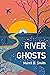 River Ghosts