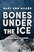 Bones Under the Ice (Jhonni...