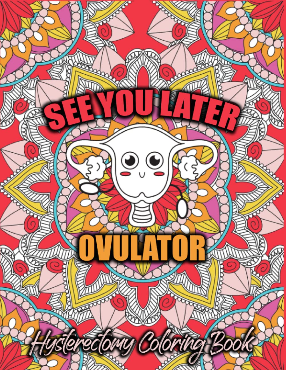 Hysterectomy Coloring Book: After Hysterectomy Recovery Coloring Book For Women (Paperback)