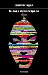 La casa di marzapane by Jennifer Egan