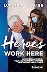 Heroes Work Here:...